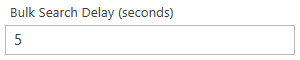 3. Bulk Search Delay Field